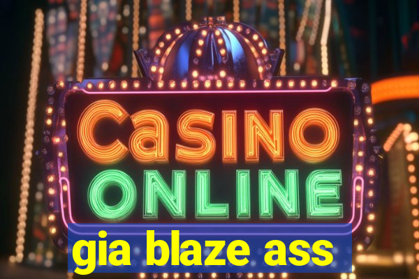 gia blaze ass